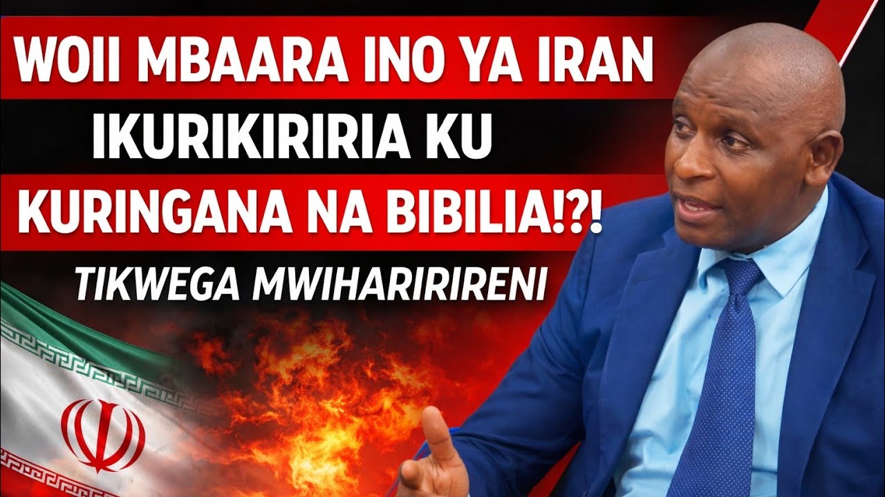 WOII AMBIANI KWIHARIRIRIA TONDU MBAARA INO YA IRAN NIRATARIRIO NI BIBILIA HARIA IKURIKIRIRIA TIHEEGA