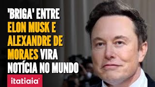 Mídia Internacional Repercute Embate Entre Elon Musk E Alexandre De Moraes Ministro Do Stf