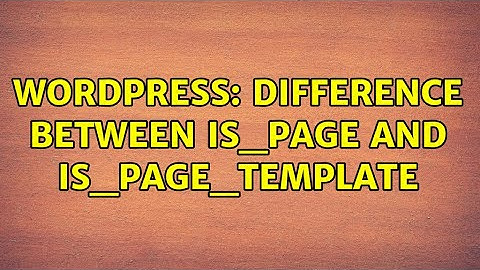 Wordpress: Difference between is_page and is_page_template (2 Solutions!!)