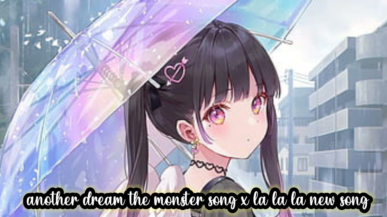 Another Dream The Monster Song x La La La New Instagram Trending Song Full HD