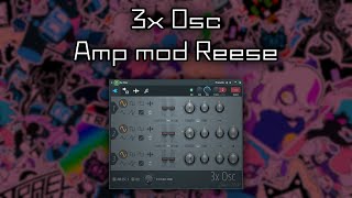 3x Osc - Amp Mod Reese