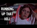 Leia organa  running up that hill