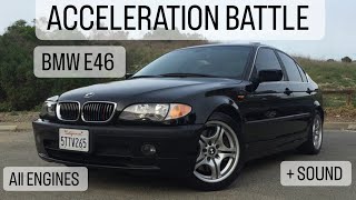 BMW E46 acceleration battle All ENGINES ( 316i vs 318i vs 320i vs 323i vs 325i vs 328 vs 330i .... )