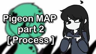 Pigeon MAP || Part 2  [Animation Process]