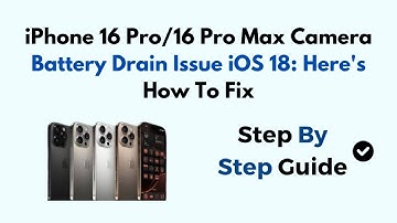 iPhone 16 Pro/16 Pro Max Camera Battery Drain Issue iOS 18: Here
