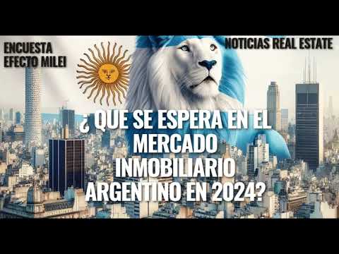 Encuesta Mercado inmobiliario Argentino 2024 y el efecto Milei