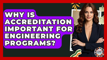 Why Is Accreditation Important For Engineering Programs? - Teenager Guide to Life