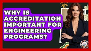 Why Is Accreditation Important For Engineering Programs? - Teenager Guide to Life