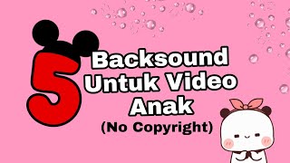 Download Lagu BACKSOUND UNTUK VIDEO ANAK Free Download | no copyright