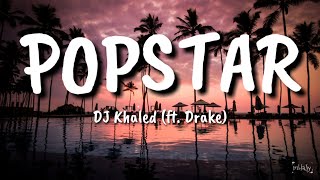 DJ Khaled ft. Drake - POPSTAR (Lyrics)