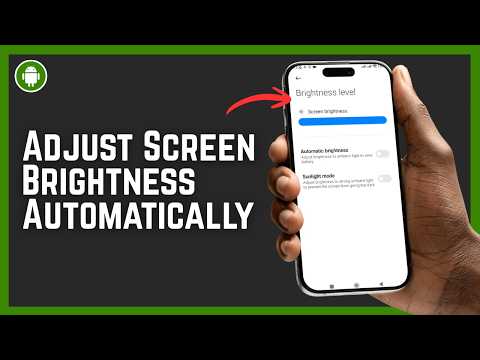 How to Adjust Screen Brightness Automatically on Android 2026