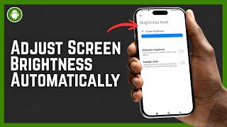 How to Adjust Screen Brightness Automatically on Android 2026