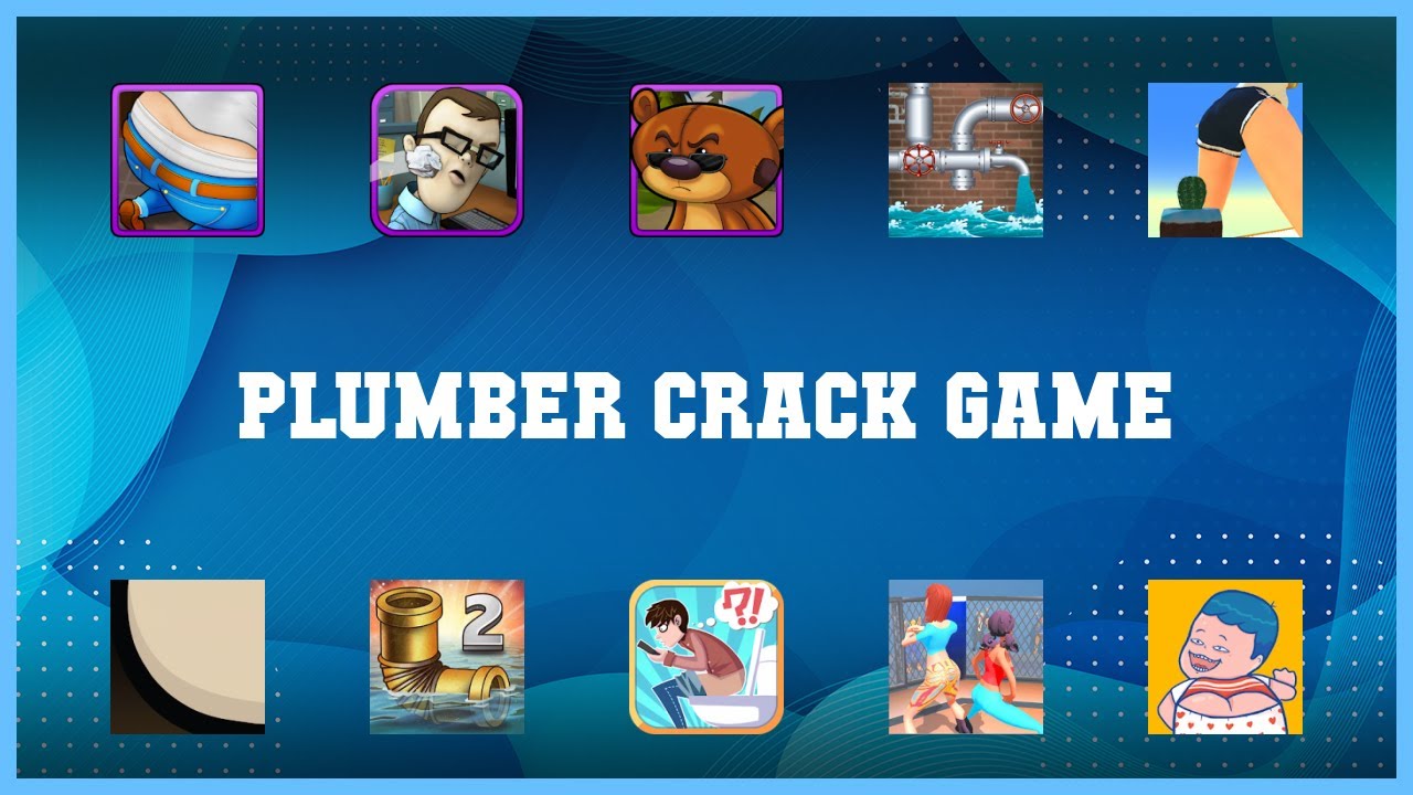 Popular 10 Plumber Crack Game Android Apps YouTube