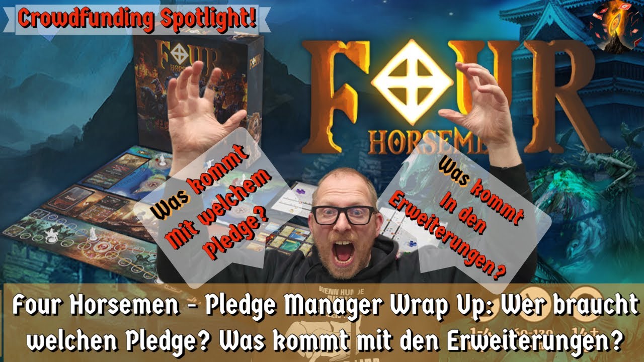 Four Horsemen - Pledge Manager Wrap Up: Wer braucht welchen Pledge? Was kommt mit den Erweiterungen?