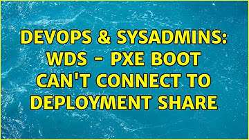 DevOps & SysAdmins: WDS - PXE Boot can