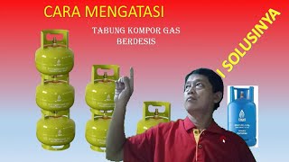 Cara mengatasi tabung gas mendesis