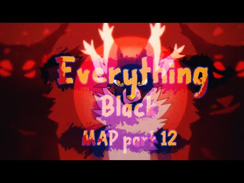 Everything Black | MAP | part 12