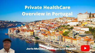 Overview of Health Care for Living in Portugal @joricmclean