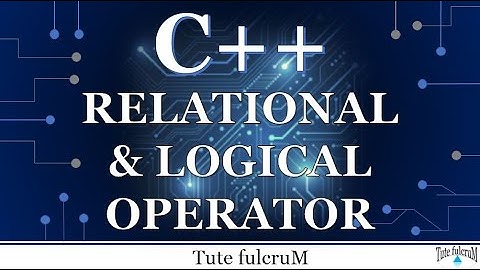 Topic 3:  C++ Tokens(Part 7) - Relational & Logical Operators |CPP programming tutorial