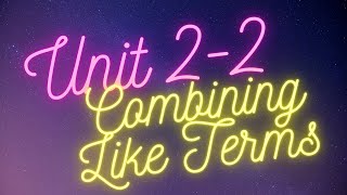 Unit 2-2: Combining Like Terms