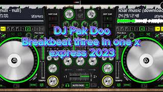 DJ breakbeat three in one express 2023 terbaru