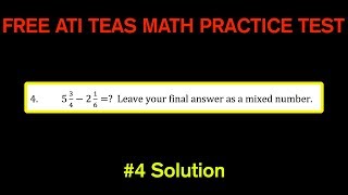 ATI TEAS MATH Number 4 Solution - FREE Math Practice Test - Subtracting Mixed Numbers