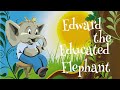 Edward the Educated Elephant | Children&#39;s Rhyming Alphabet Story Time Read Aloud| Kay Hastings