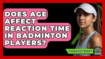 Does Age Affect Reaction Time In Badminton Players? - The Racket Xpert
