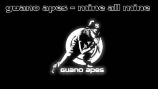 GUANO APES - MINE ALL MINE