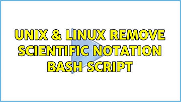 Unix & Linux: Remove scientific notation bash script (2 Solutions!!)