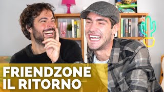 FRIENDZONE IL RITORNO | Vita Buttata ft. Tommaso Zorzi FRIENDZONE IL RITORNO | Vita Buttata ft. Tommaso Zorzi