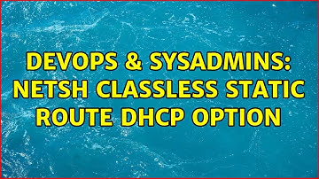 DevOps & SysAdmins: Netsh Classless Static Route DHCP Option