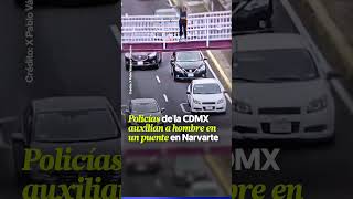 Policías de la CDMX auxilian a hombre en un puente en Narvarte