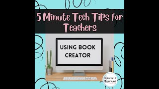 Book Creator tutorial- 5 minute Tech Tips for Teachers
