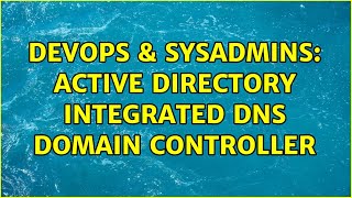 Celebrity DevOps & SysAdmins: Active Directory Integrated DNS Domain Controller Profile