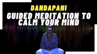 DANDAPANI - Guided Meditation To Calm Your Mind (nature sounds FULL VERSION)