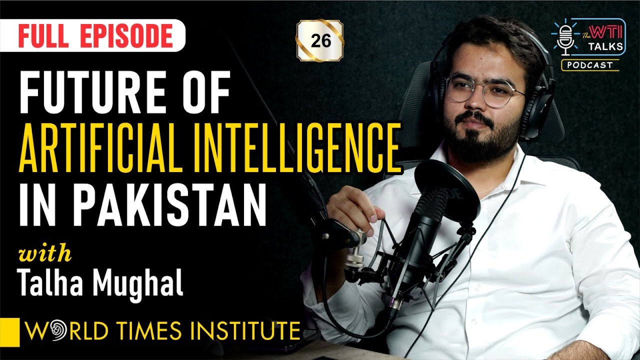 Future Of AI (Artificial Intelligence ) In Pakistan | WTI Podcast | Ep ...