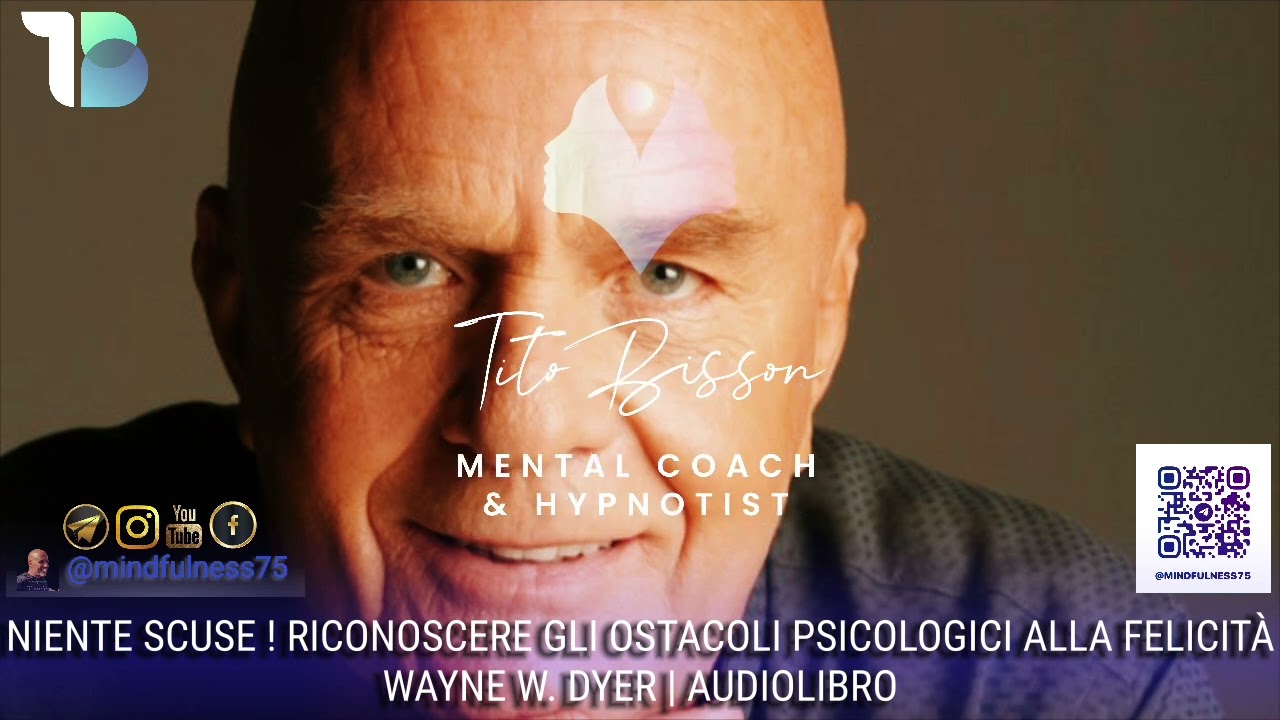 Niente scuse❗️Riconoscere gli ostacoli psicologici alla felicità | Wayne W  Dyer | Audiolibro