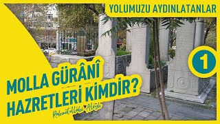 Molla Gürânî Hazretleri "Rahmetullahi Aleyh" Kimdir? - 1 | Yolumuzu Aydınlatanlar