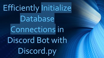 Efficiently Initialize Database Connections in Discord Bot with Discord.py