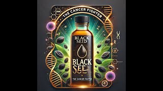 Black Seed Oil  The Cancer Cell Fighter