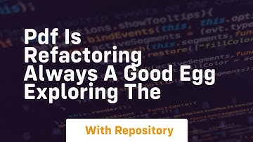 pdf is refactoring always a good egg exploring the