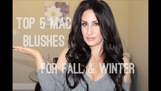 TOP 5 MAC BLUSHES FOR FALL & WINTER | ALL SKINTONES