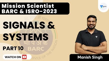 Mission Scientist BARC and ISRO 2023 | Signals and Systems | Part 10 | Manish Kumar Singh