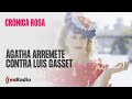 Crónica Rosa: Ágatha arremete contra Luis Gasset y aclara su relación con Luismi