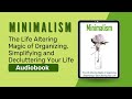 ミニマリズム：組織化、簡素化、および簡素化の人生を変える魔法あなたの人生を整理する（オーディオブック）