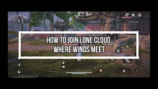 How To Join Lone Cloud Where Winds Meet (Full Guide) Details