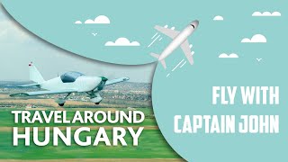 Fly With Captain John - Travel Around Hungary Eger, Gyöngyös , Tisanana And Sarut