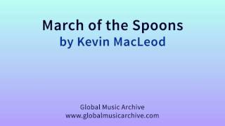 March of the Spoons by Kevin MacLeod