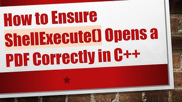 How to Ensure ShellExecute() Opens a PDF Correctly in C++